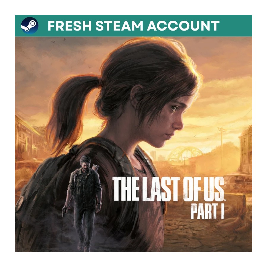 THE LAST OF US Part 1 FRESH STEAM Account